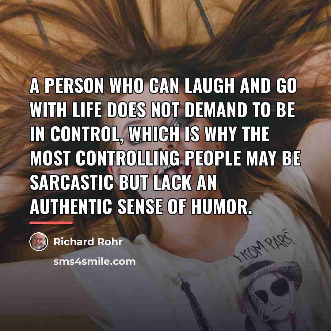“A person who can laugh and go with life does…” quote by Richard Rohr