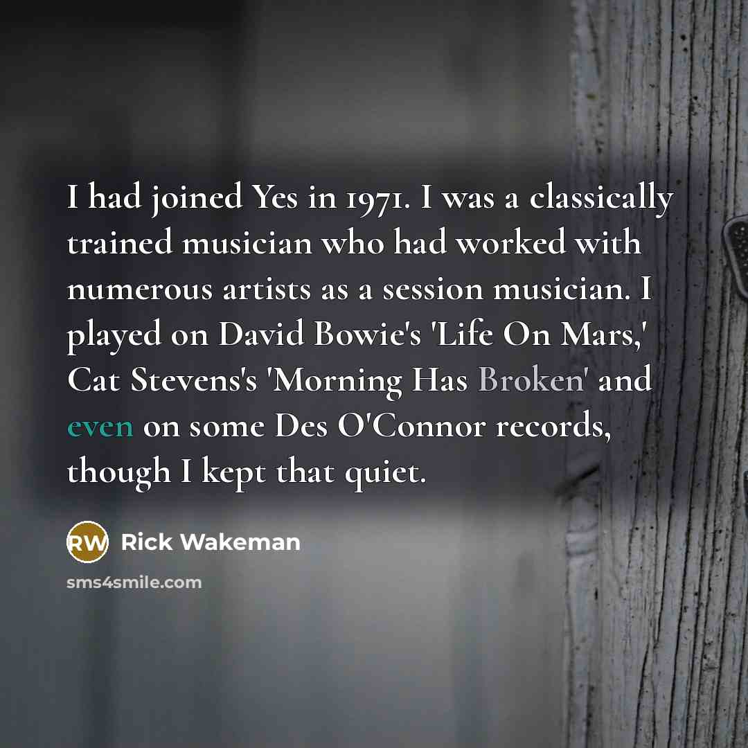 “I had joined Yes in 1971. I was a classically…” quote by Rick Wakeman