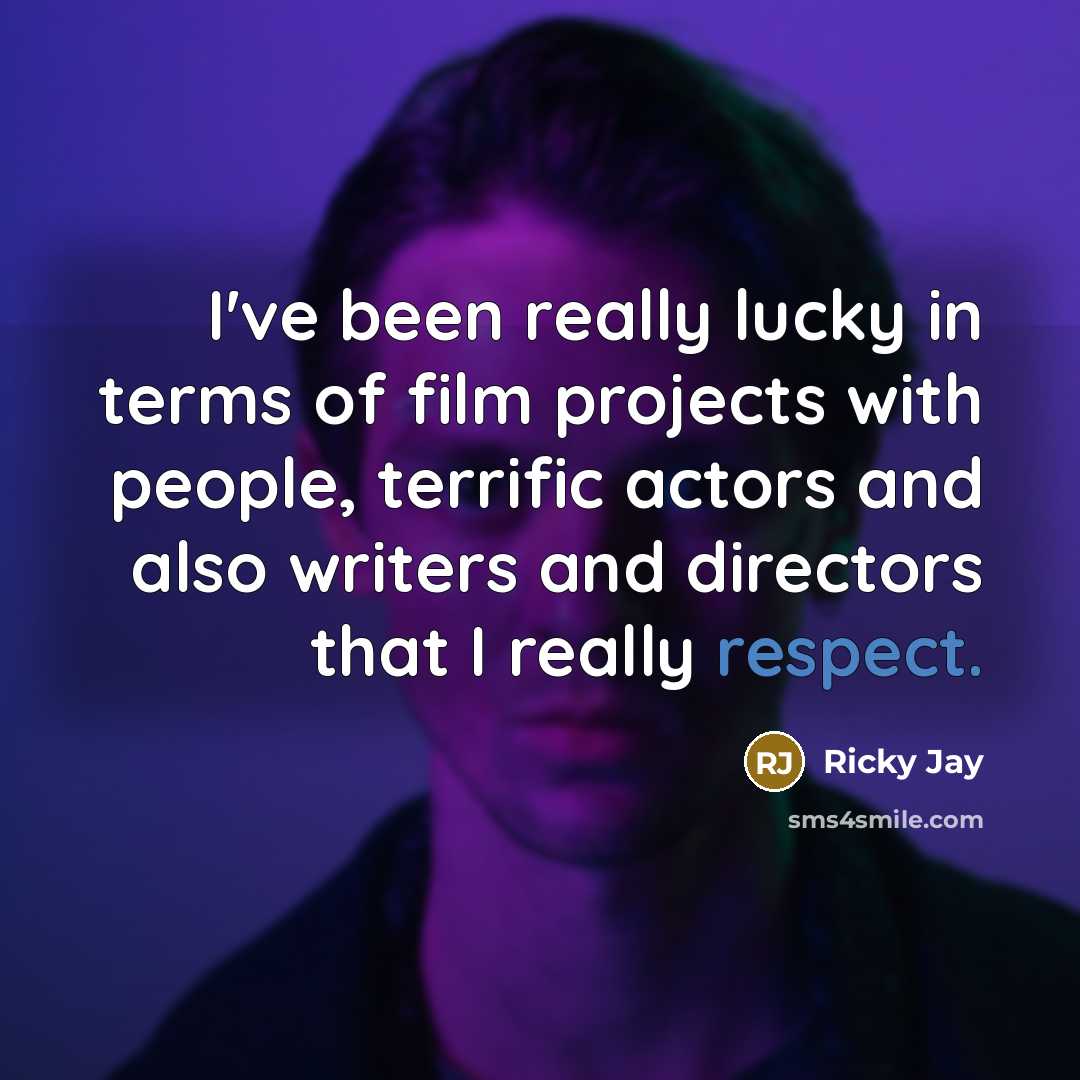 “I've been really lucky in terms of film projects with…” quote by Ricky Jay