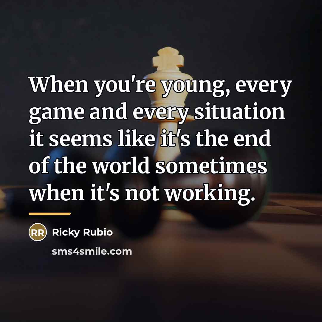 “When you're young, every game and every situation it seems…” quote by Ricky Rubio