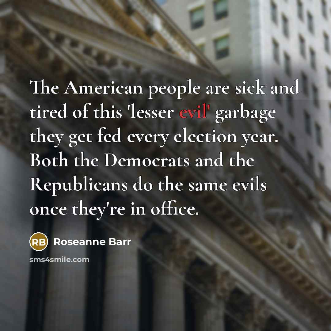 “The American people are sick and tired of this 'lesser…” quote by Roseanne Barr