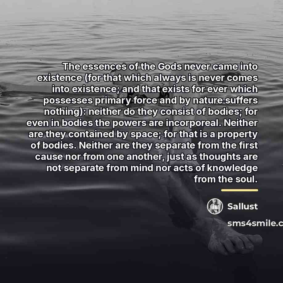 “The essences of the Gods never came into existence (for…” quote by Sallust