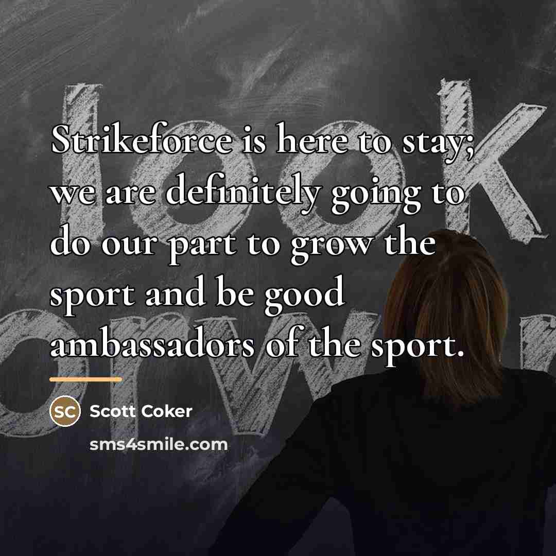 “Strikeforce is here to stay; we are definitely going to…” quote by Scott Coker