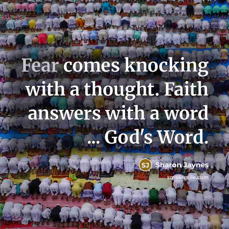“Fear comes knocking with a thought. Faith answers with a…” quote by Sharon Jaynes