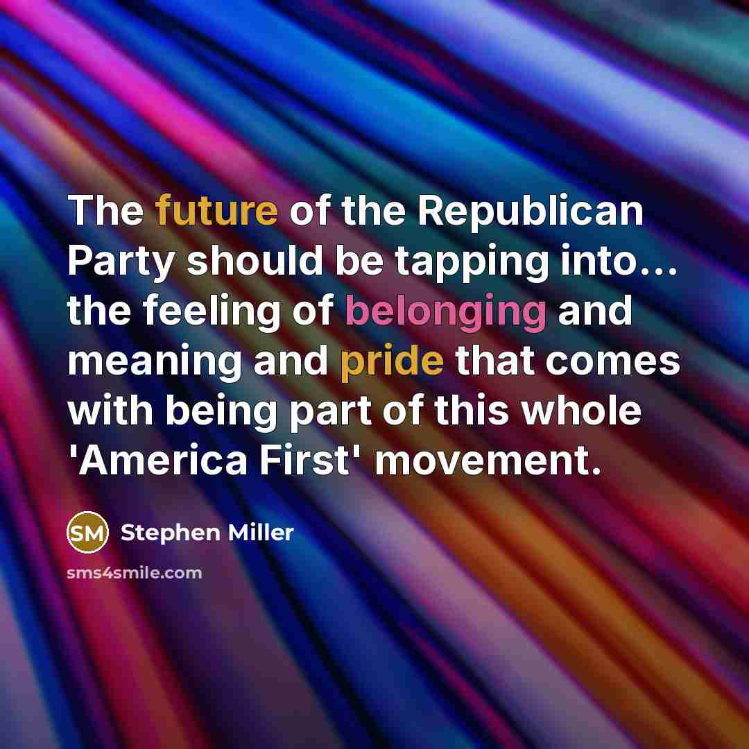“The future of the Republican Party should be tapping into...…” quote by Stephen Miller