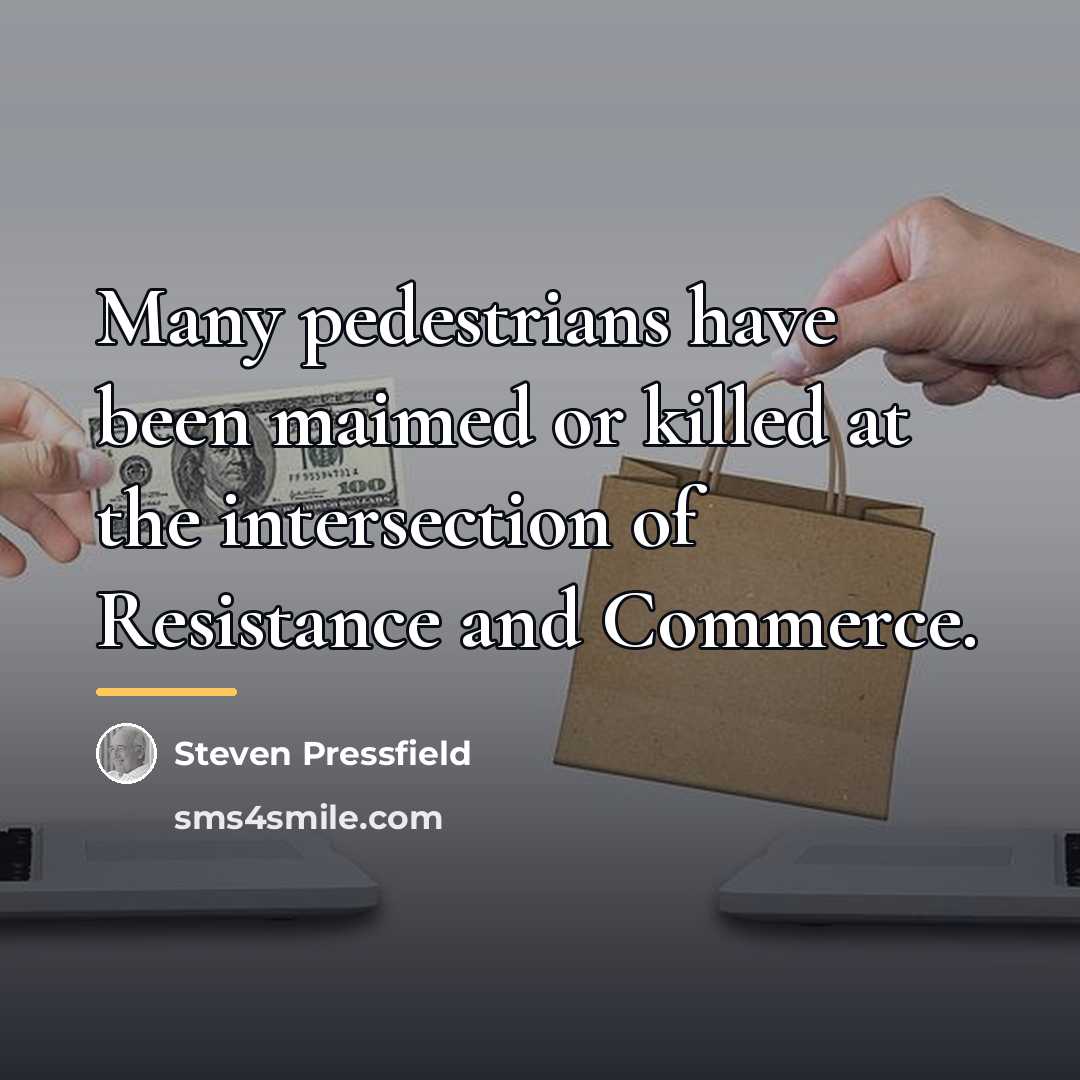 “Many pedestrians have been maimed or killed at the intersection…” quote by Steven Pressfield