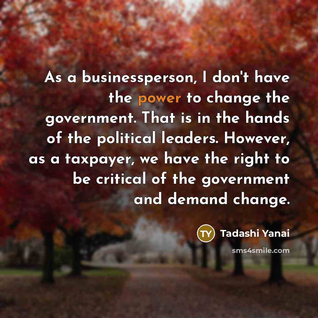 “As a businessperson, I don't have the power to change…” quote by Tadashi Yanai
