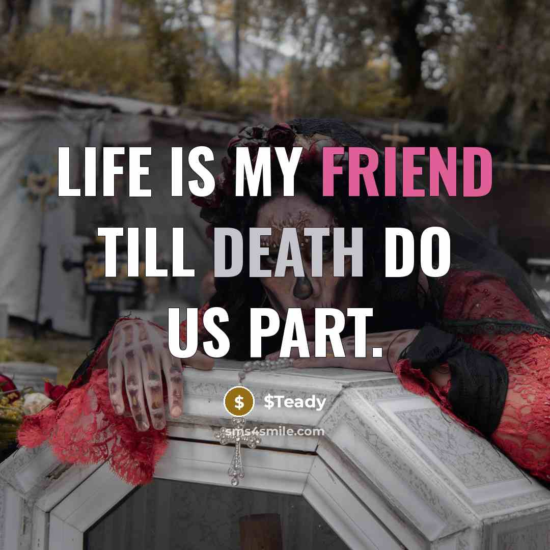 “Life is my friend till death do us part.…” quote by $Teady