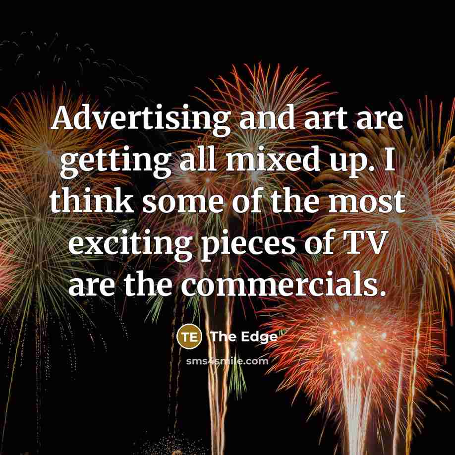 “Advertising and art are getting all mixed up. I think…” quote by The Edge
