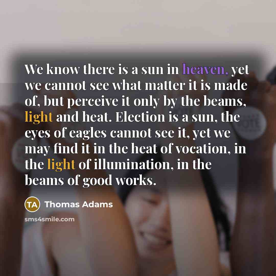 “We know there is a sun in heaven, yet we…” quote by Thomas Adams
