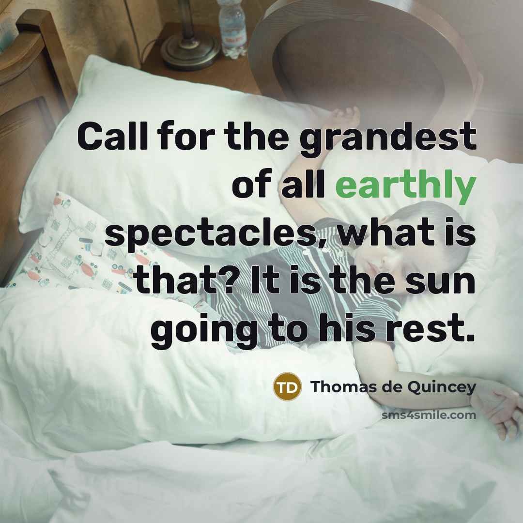 “Call for the grandest of all earthly spectacles, what is…” quote by Thomas de Quincey
