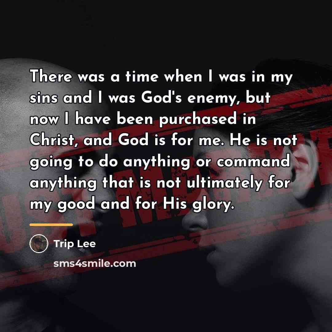 “There was a time when I was in my sins…” quote by Trip Lee