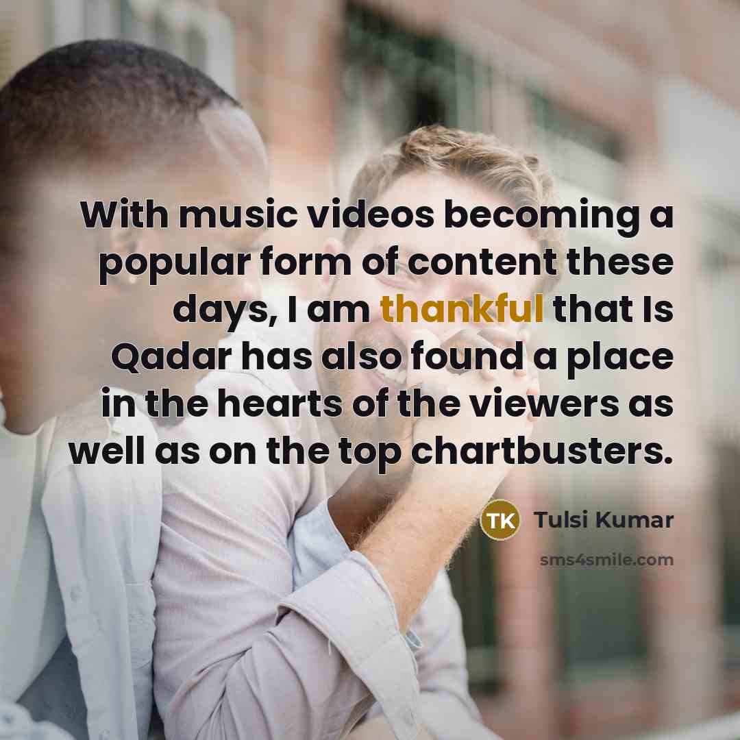 “With music videos becoming a popular form of content these…” quote by Tulsi Kumar