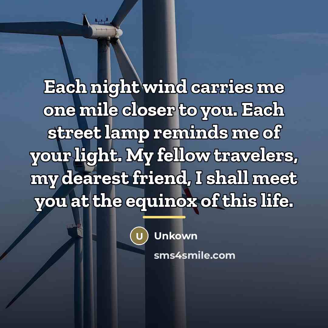 “Each night wind carries me one mile closer to you.…” quote by Unkown