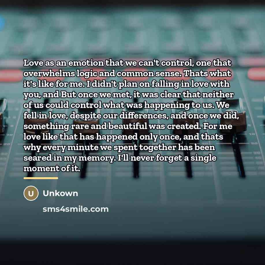 “Love as an emotion that we can't control, one that…” quote by Unkown