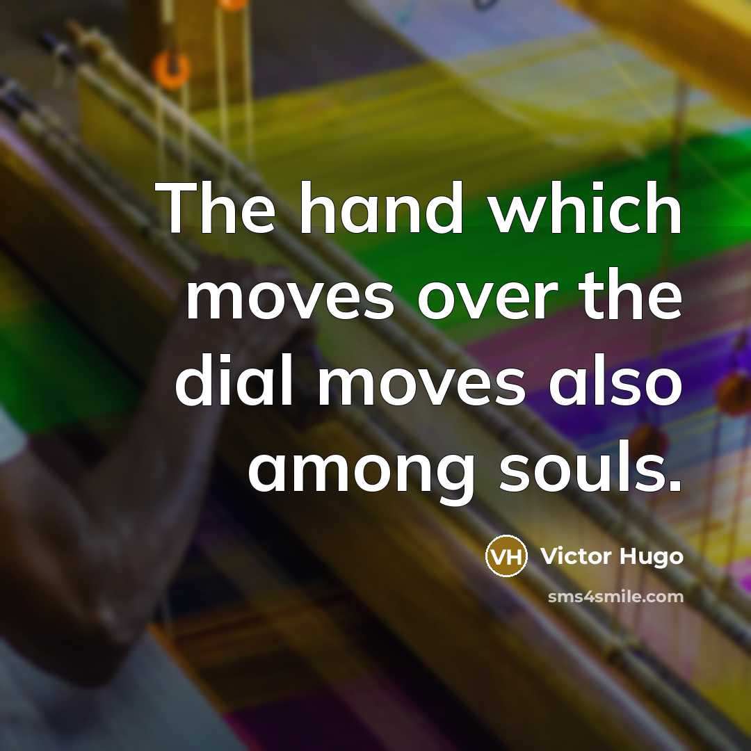 “The hand which moves over the dial moves also among…” quote by Victor Hugo