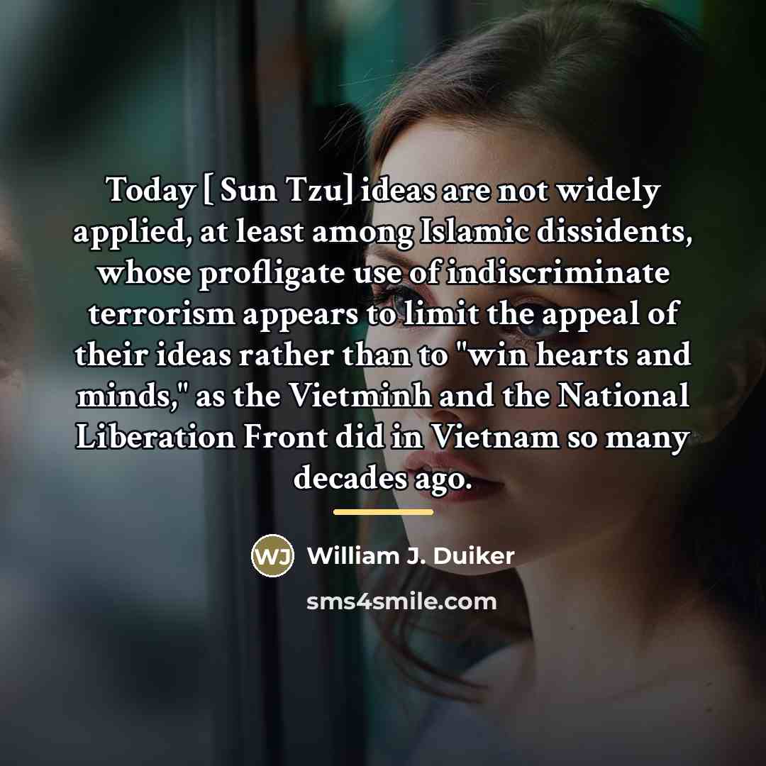 “Today [ Sun Tzu] ideas are not widely applied, at…” quote by William J. Duiker