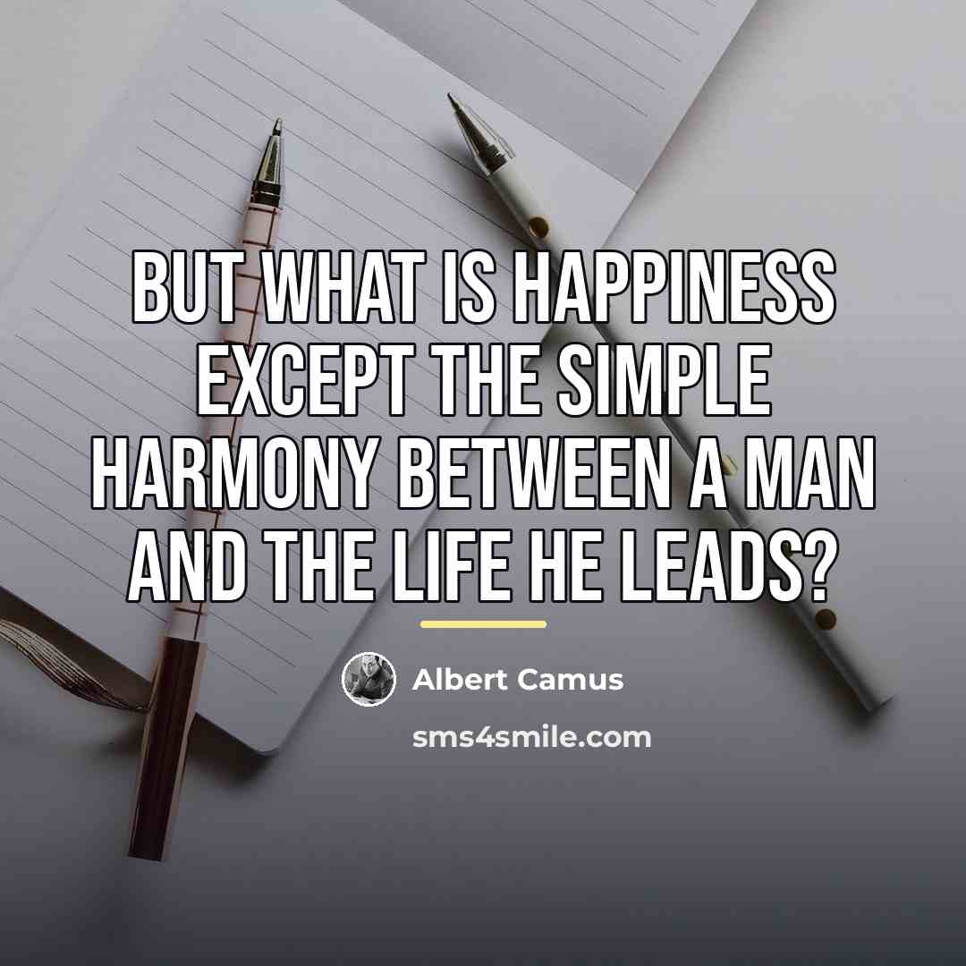 “But what is happiness except the simple harmony between a…” quote by Albert Camus
