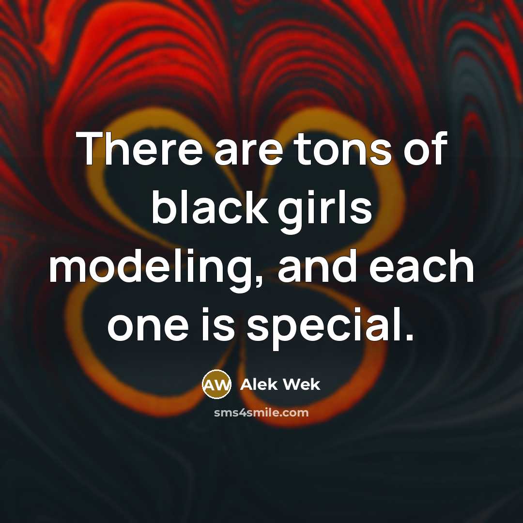 “There are tons of black girls modeling, and each one…” quote by Alek Wek