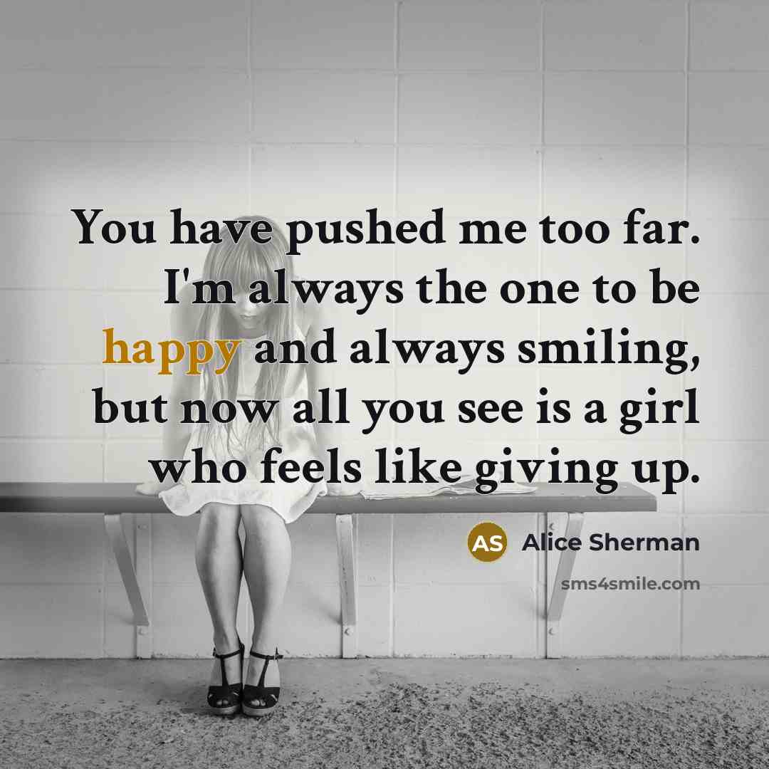 “You have pushed me too far. I'm always the one…” quote by Alice Sherman