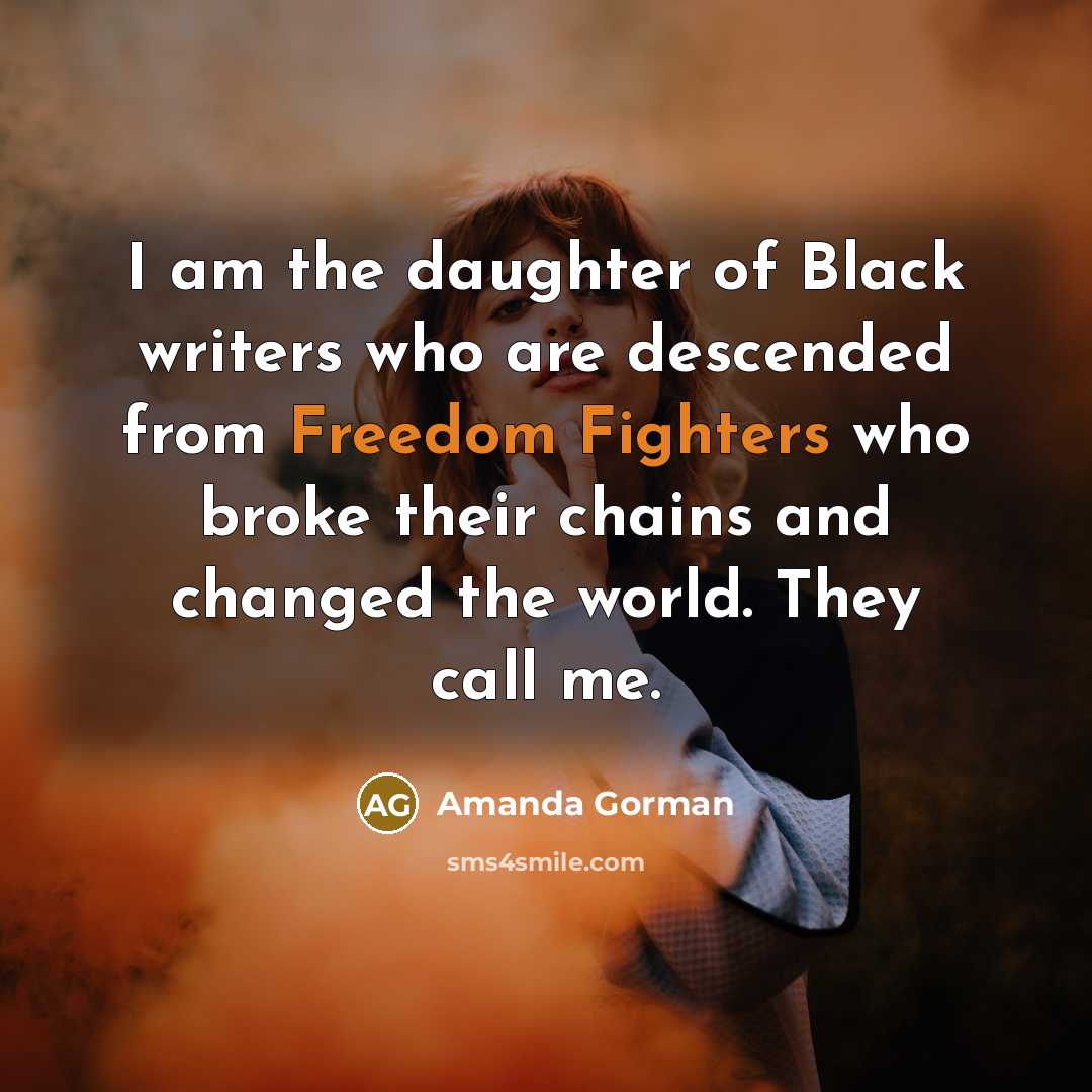 “I am the daughter of Black writers who are descended…” quote by Amanda Gorman