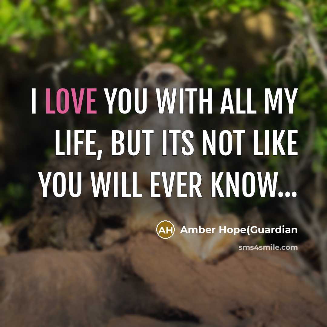 “I love you with all my life, but its not…” quote by Amber Hope(Guardian
