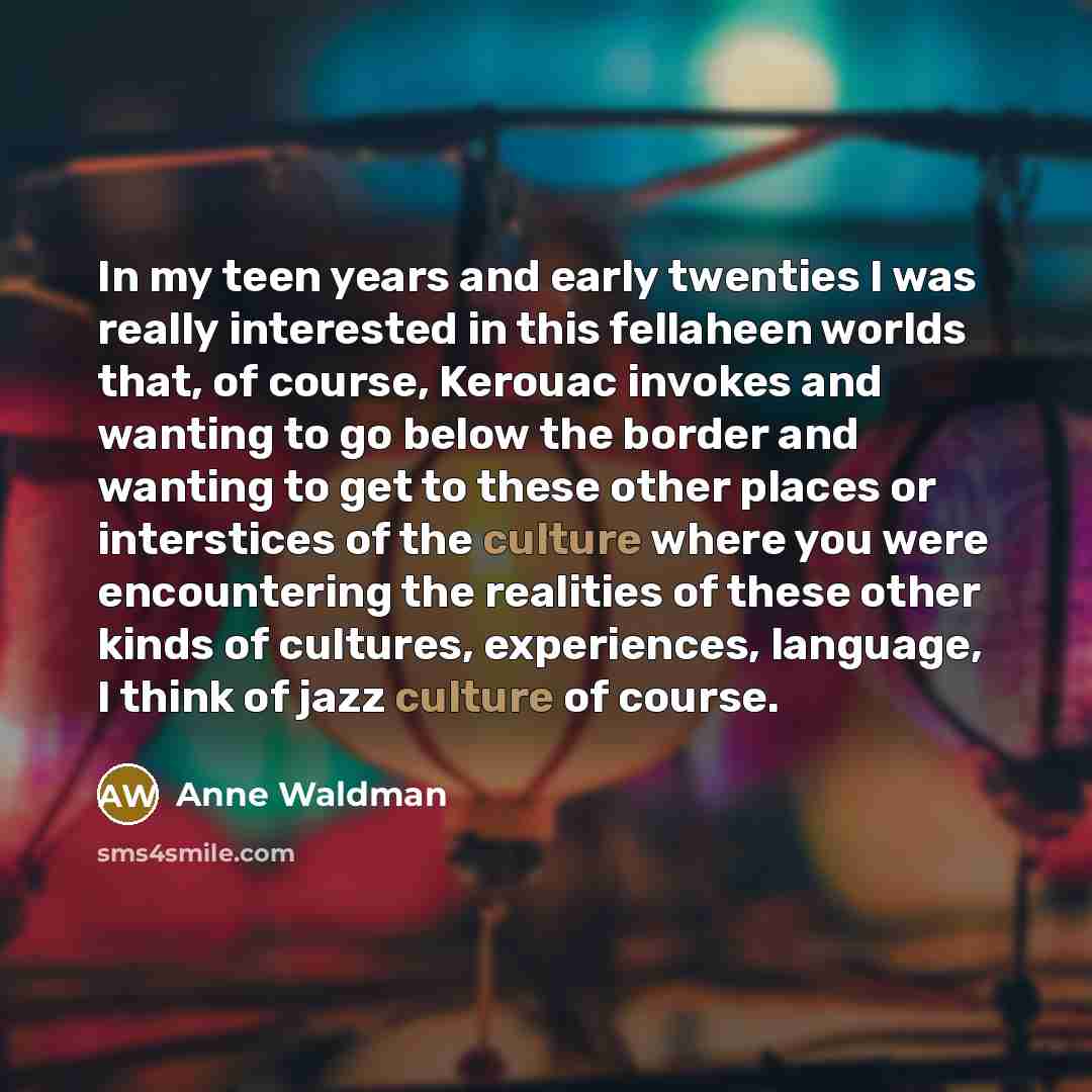 “In my teen years and early twenties I was really…” quote by Anne Waldman