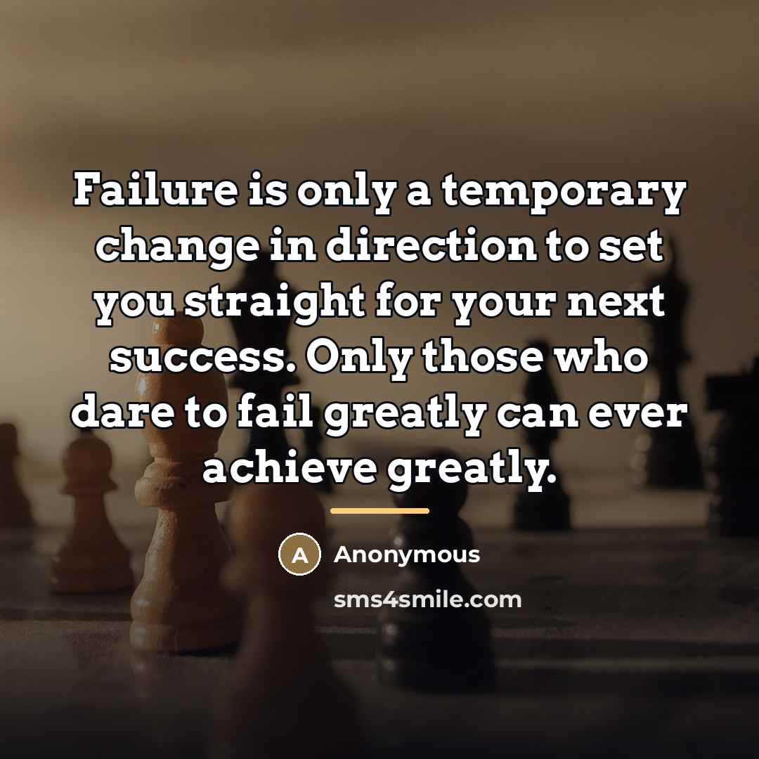 “Failure is only a temporary change in direction to set…” quote by Anonymous