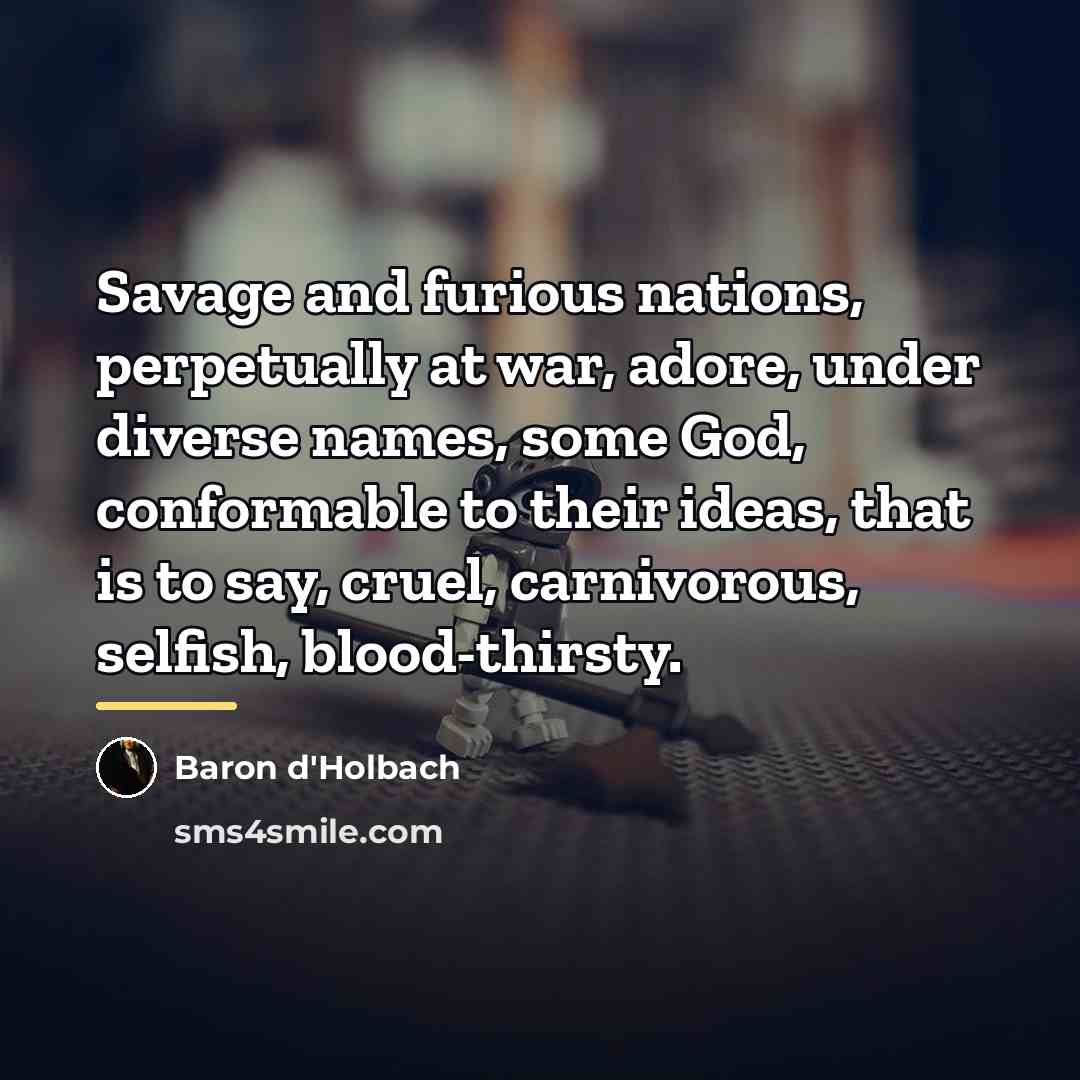 “Savage and furious nations, perpetually at war, adore, under diverse…” quote by Baron d'Holbach