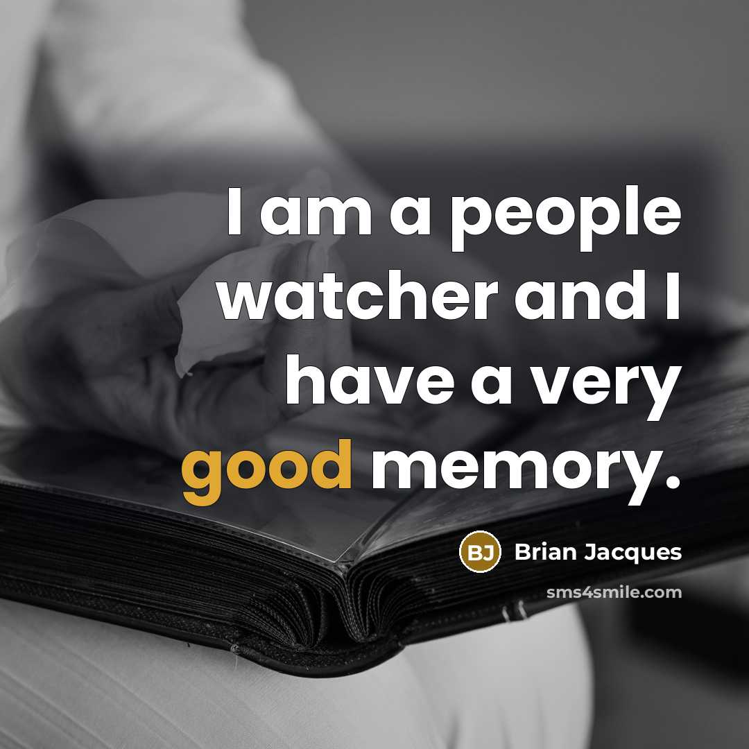 “I am a people watcher and I have a very…” quote by Brian Jacques
