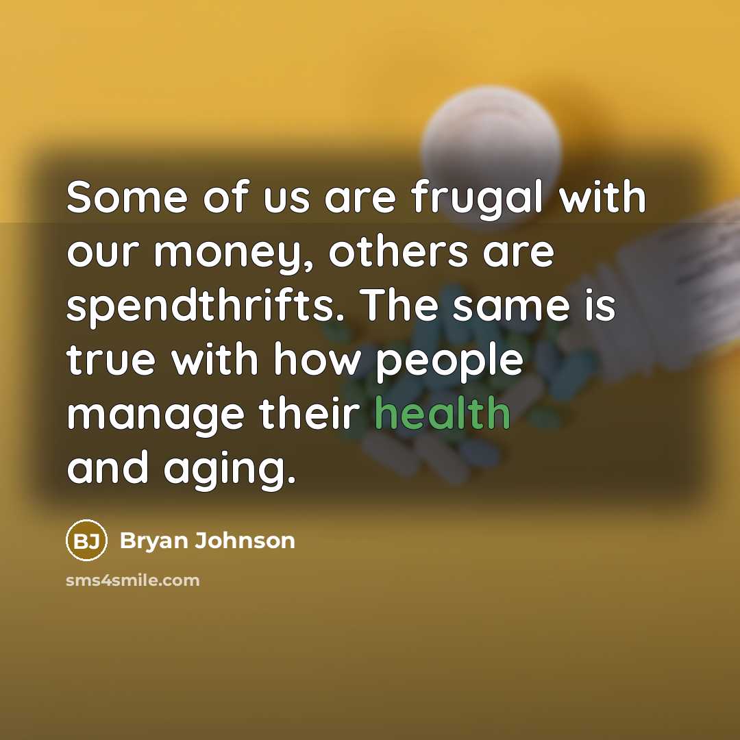 “Some of us are frugal with our money, others are…” quote by Bryan Johnson