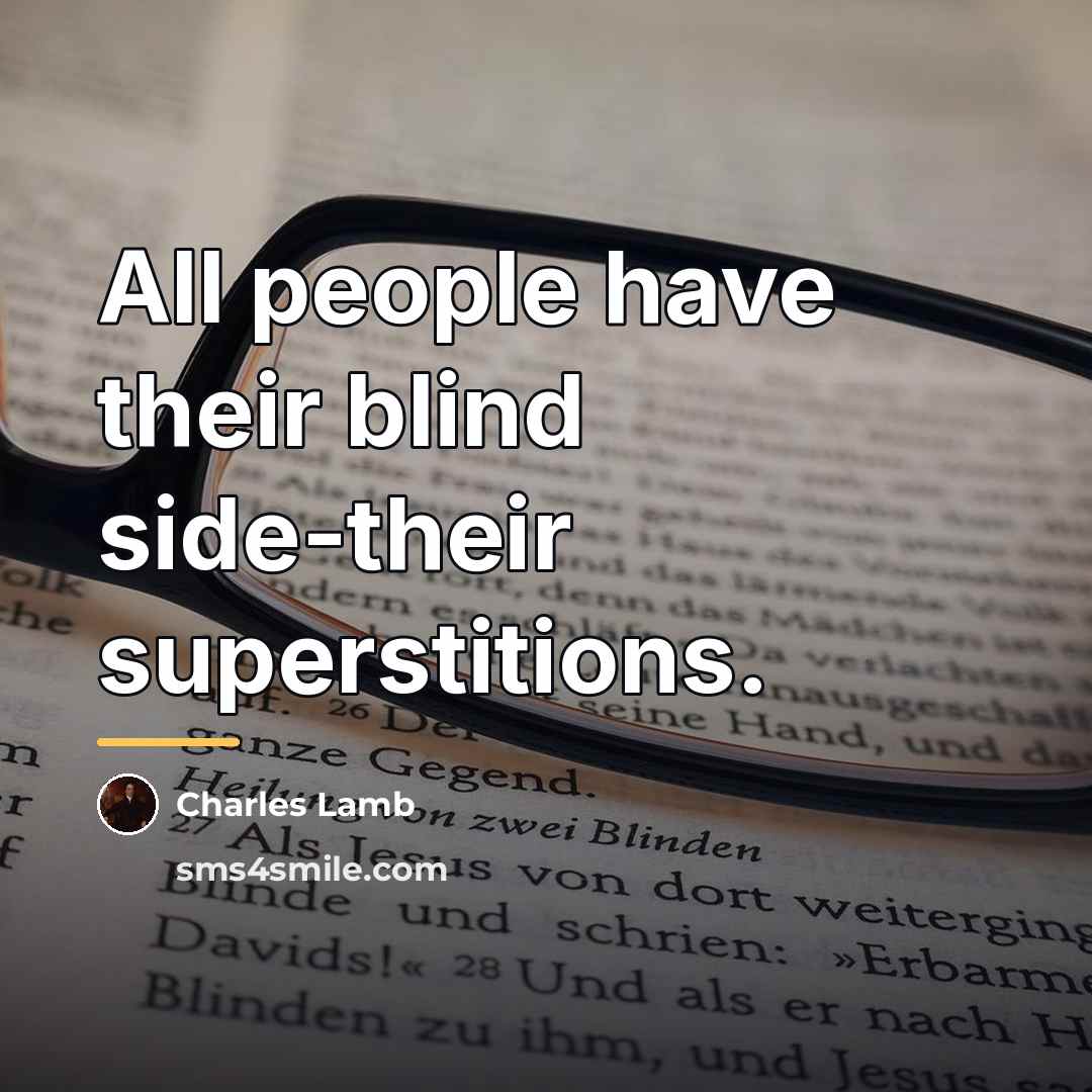 “All people have their blind side-their superstitions.…” quote by Charles Lamb