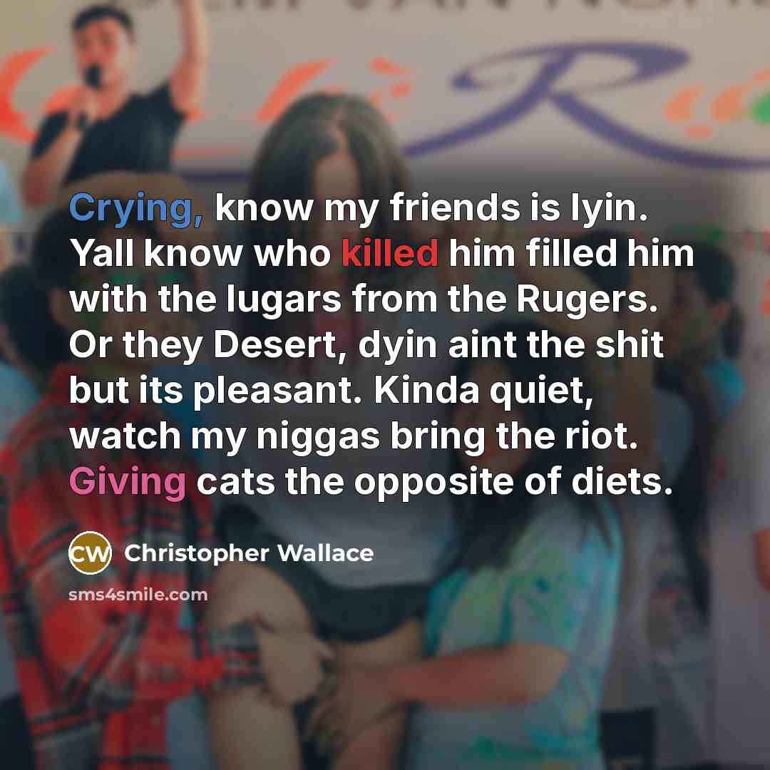 “Crying, know my friends is lyin. Yall know who killed…” quote by Christopher Wallace