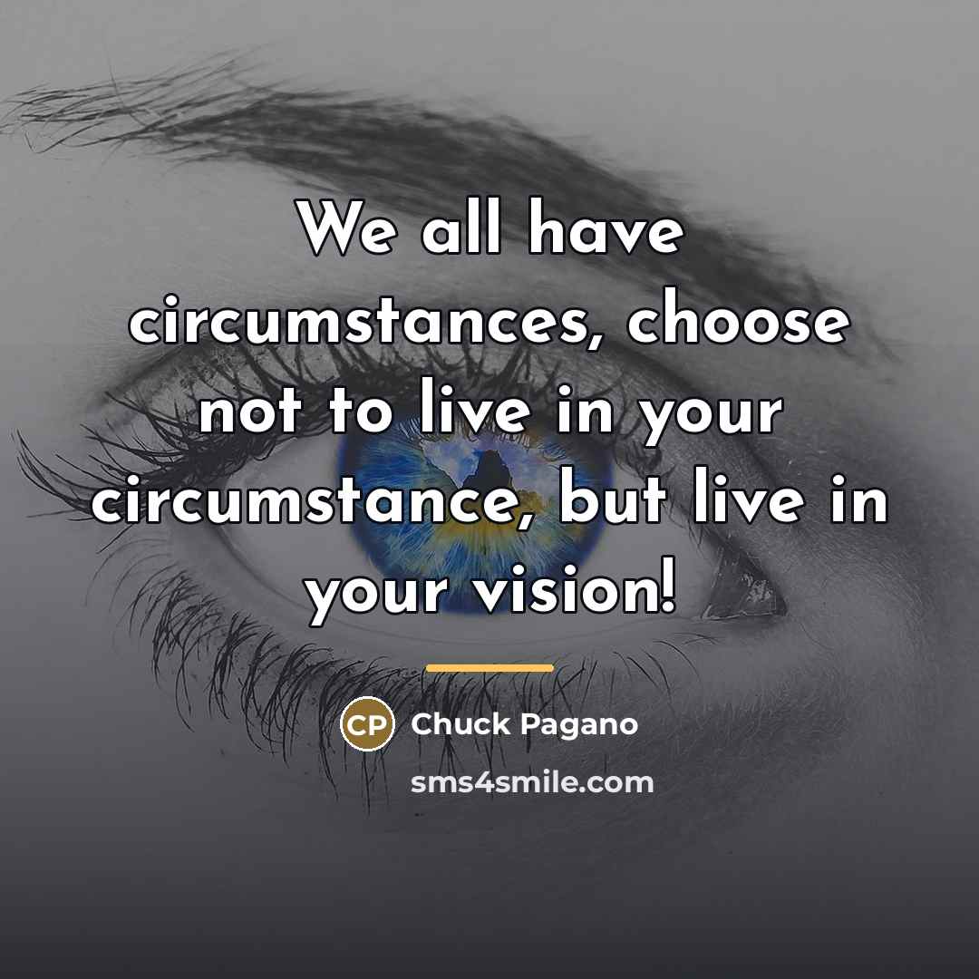 “We all have circumstances, choose not to live in your…” quote by Chuck Pagano