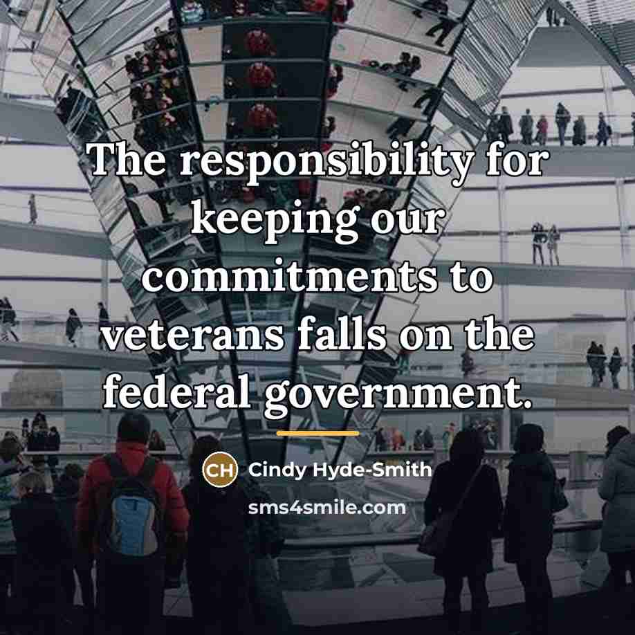 “The responsibility for keeping our commitments to veterans falls on…” quote by Cindy Hyde-Smith
