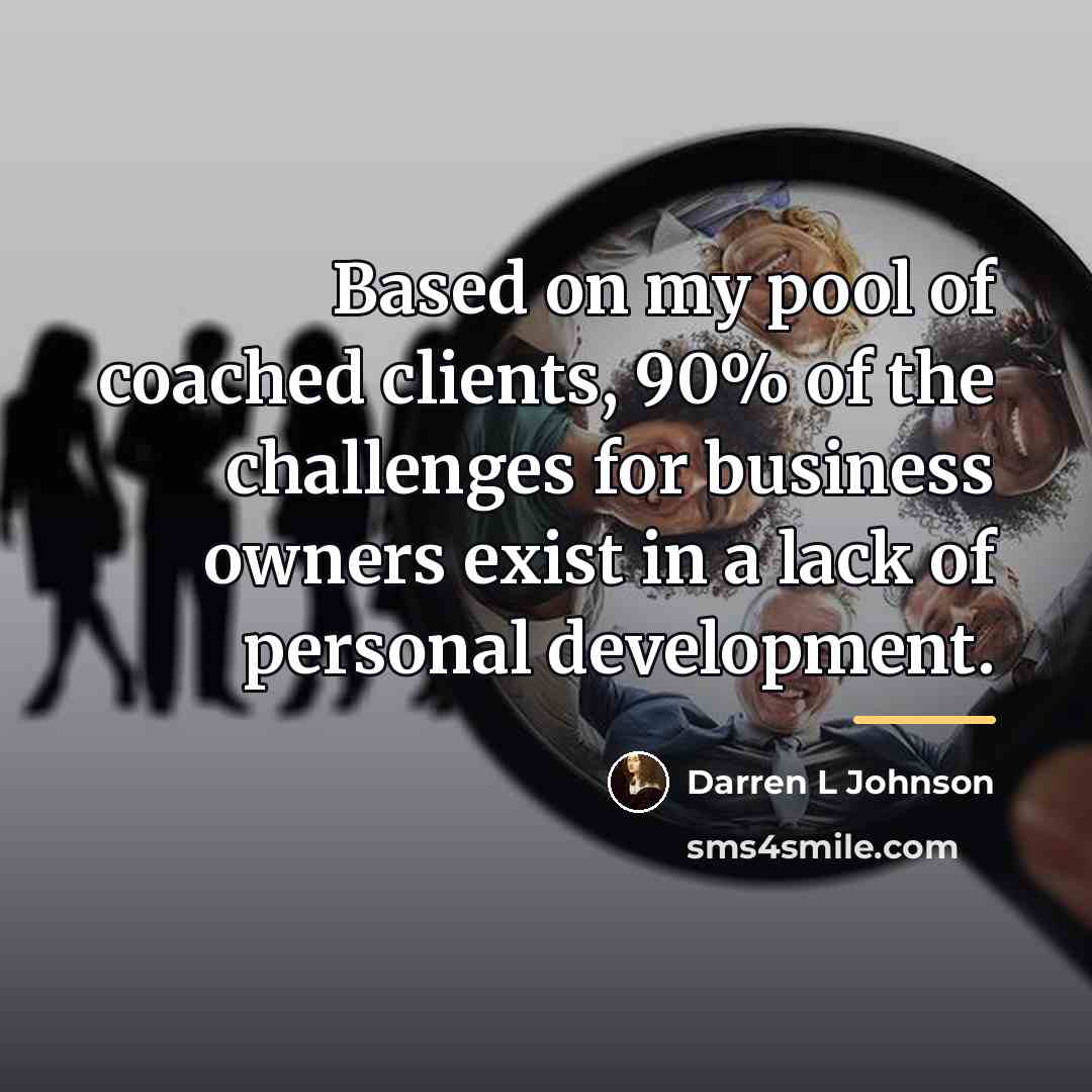 “Based on my pool of coached clients, 90% of the…” quote by Darren L Johnson