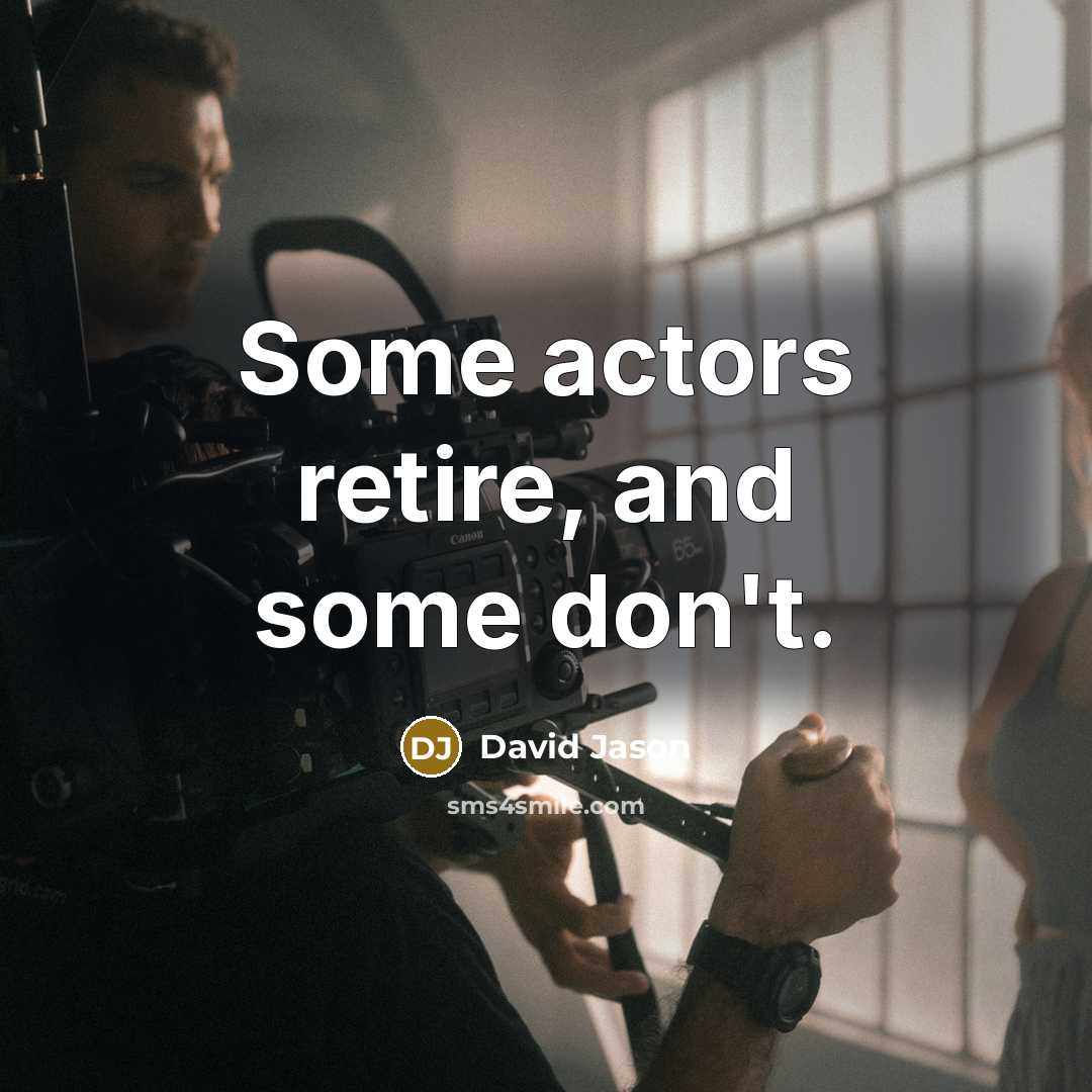 “Some actors retire, and some don't.…” quote by David Jason