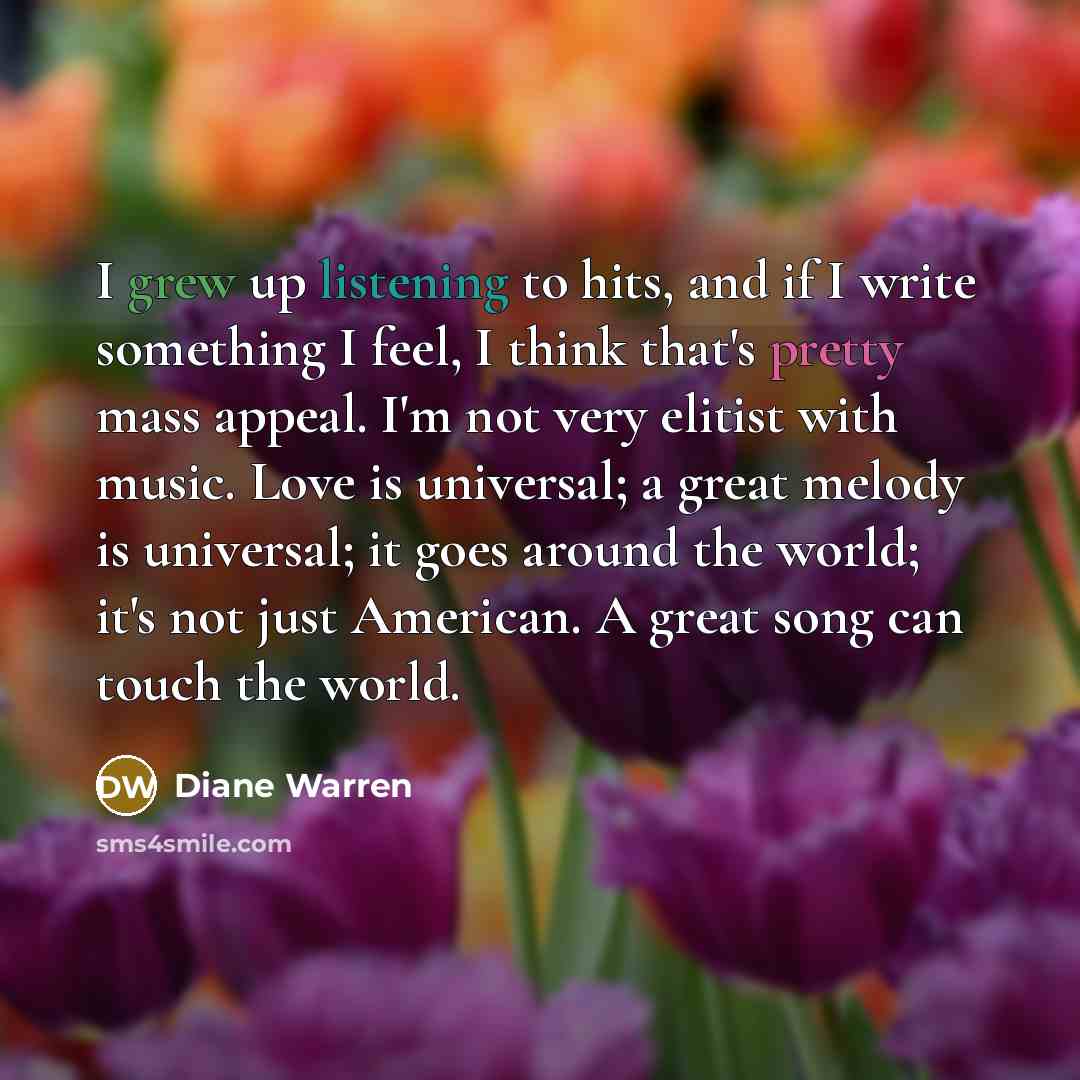 “I grew up listening to hits, and if I write…” quote by Diane Warren
