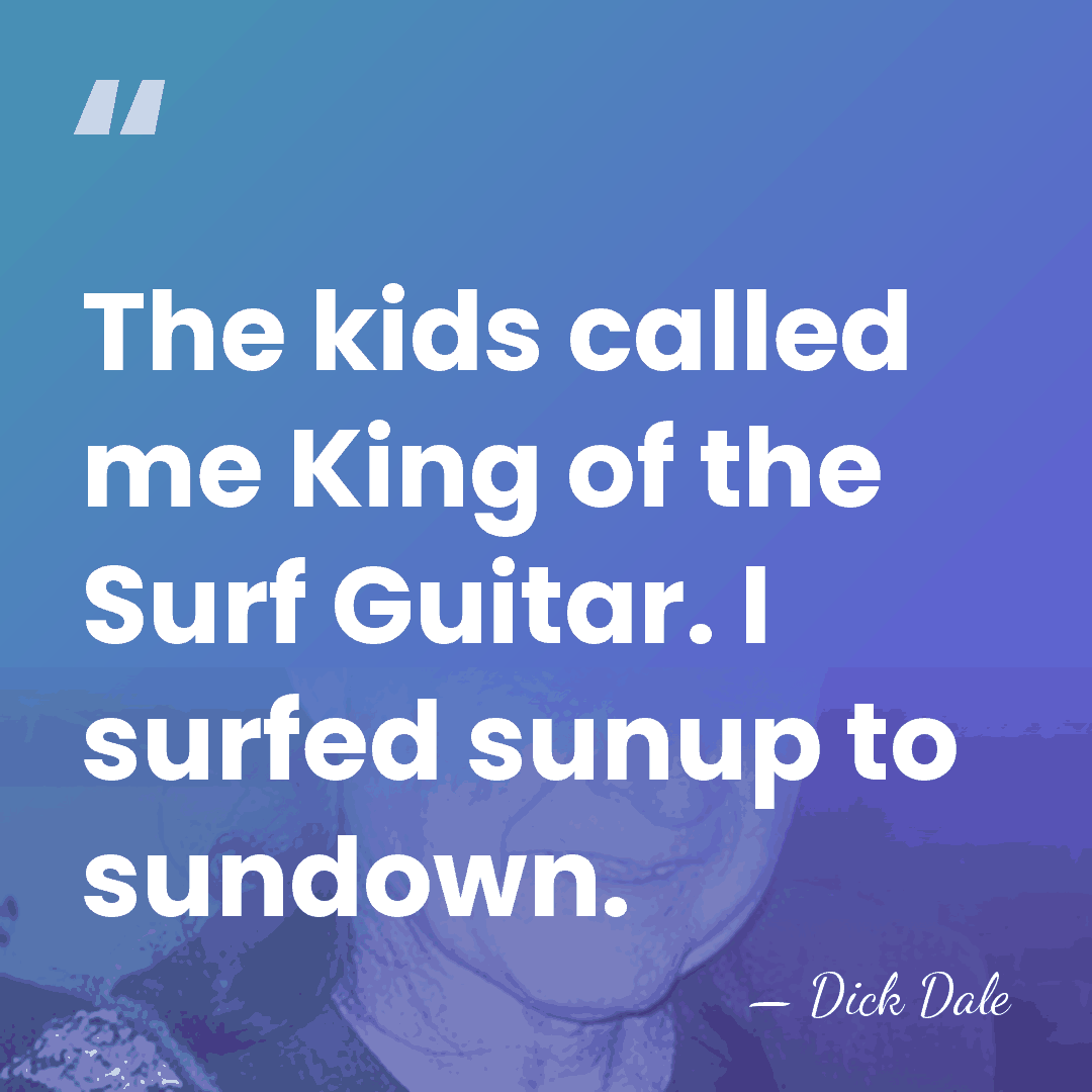 The kids called me King of the Surf Guitar. I surfed sunup&hellip; - Dick Dale