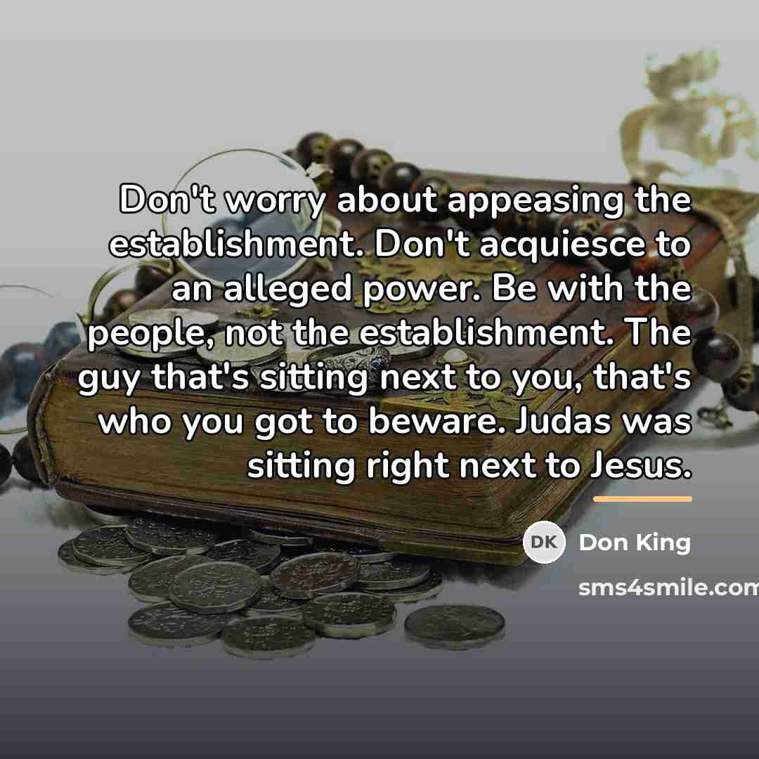 “Don't worry about appeasing the establishment. Don't acquiesce to an…” quote by Don King