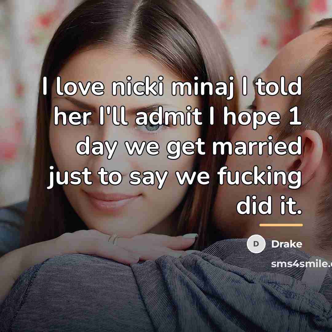 “I love nicki minaj I told her I'll admit I…” quote by Drake