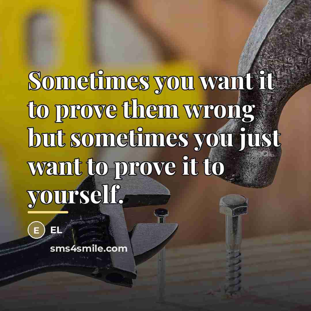 “Sometimes you want it to prove them wrong but sometimes…” quote by EL