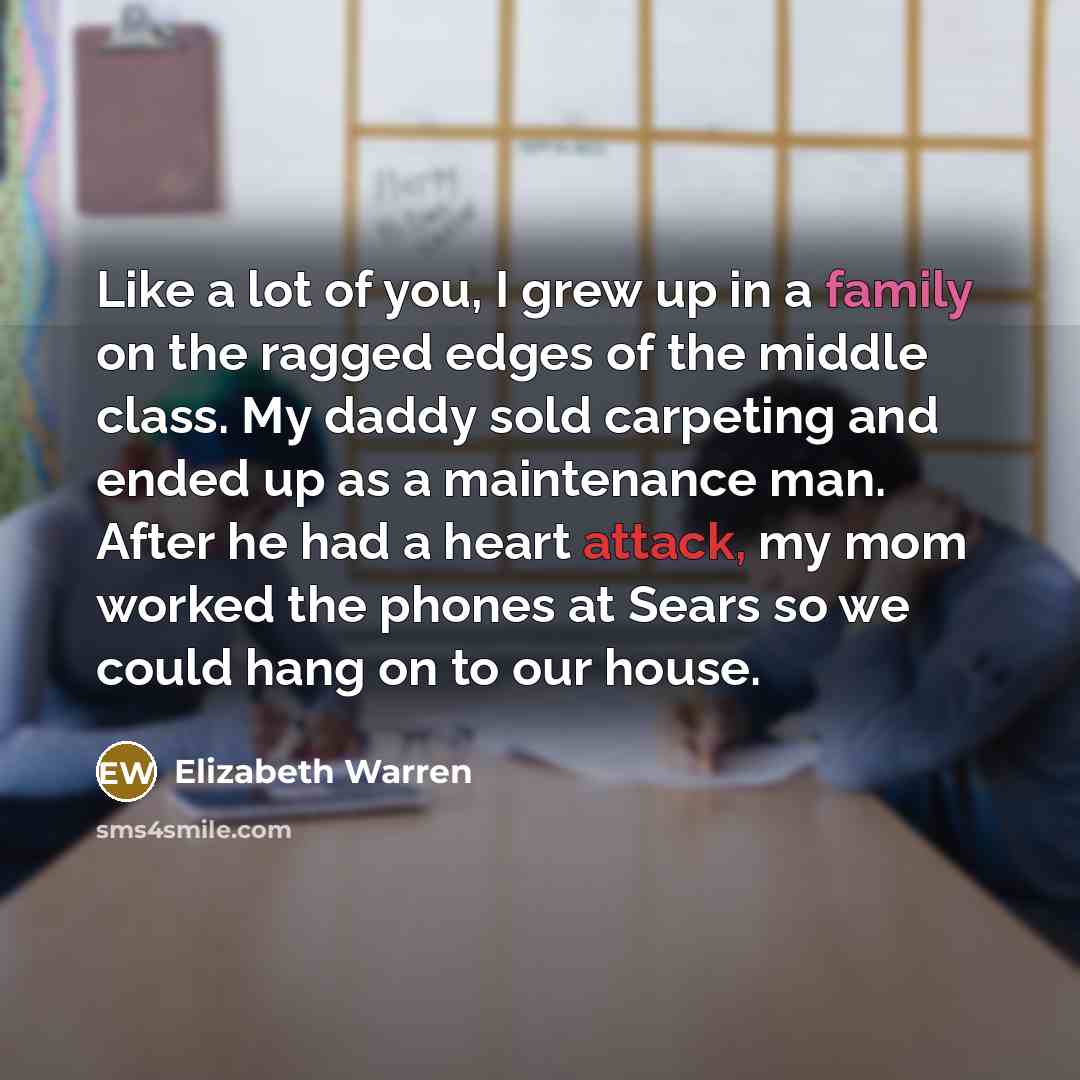 “Like a lot of you, I grew up in a…” quote by Elizabeth Warren