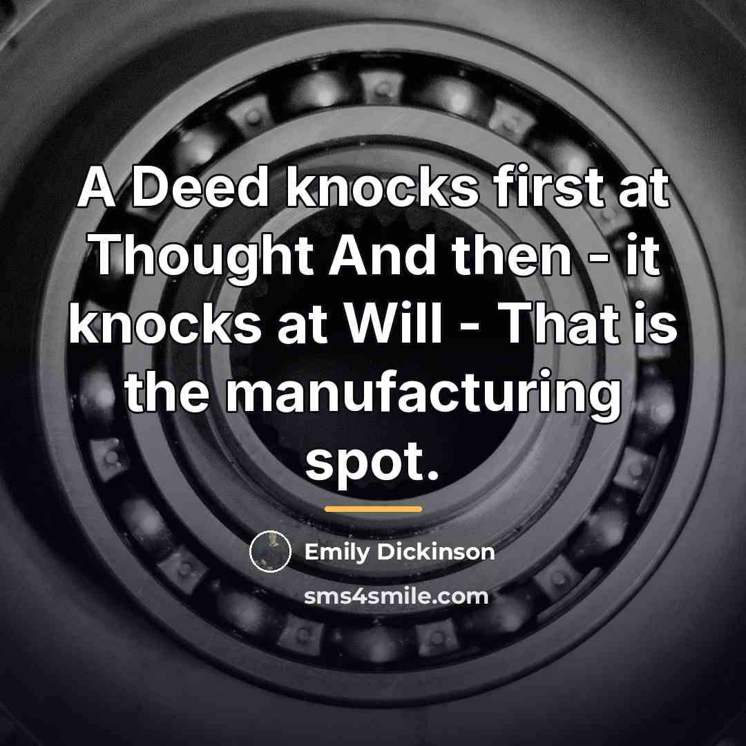“A Deed knocks first at Thought And then - it…” quote by Emily Dickinson