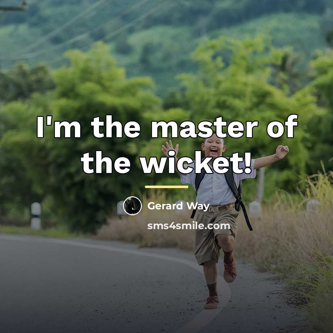 “I'm the master of the wicket!…” quote by Gerard Way
