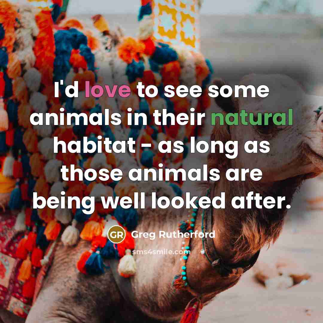 “I'd love to see some animals in their natural habitat…” quote by Greg Rutherford
