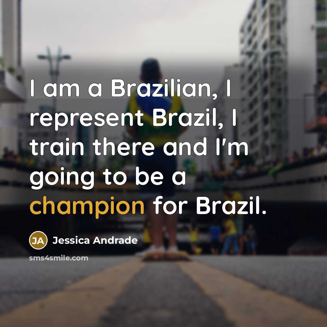 “I am a Brazilian, I represent Brazil, I train there…” quote by Jessica Andrade
