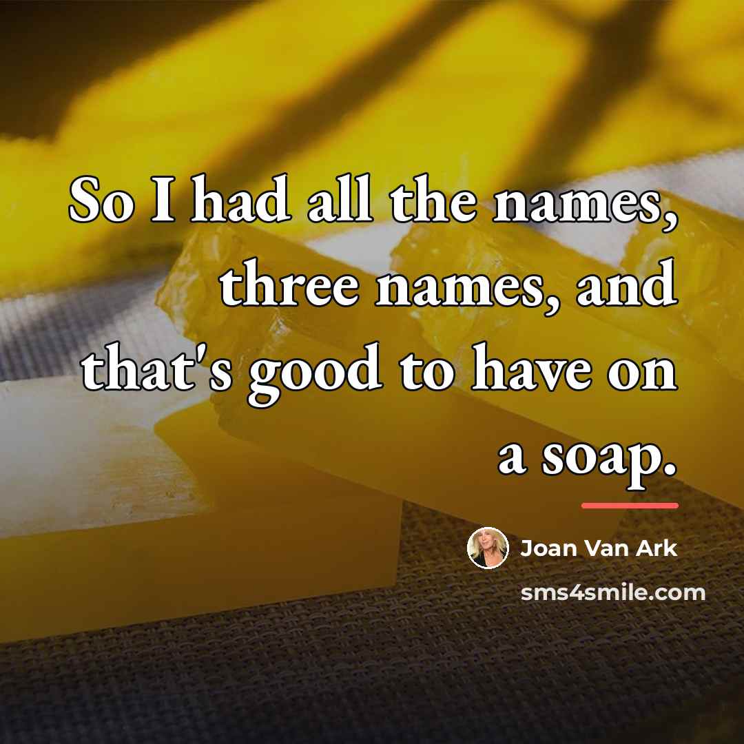 “So I had all the names, three names, and that's…” quote by Joan Van Ark
