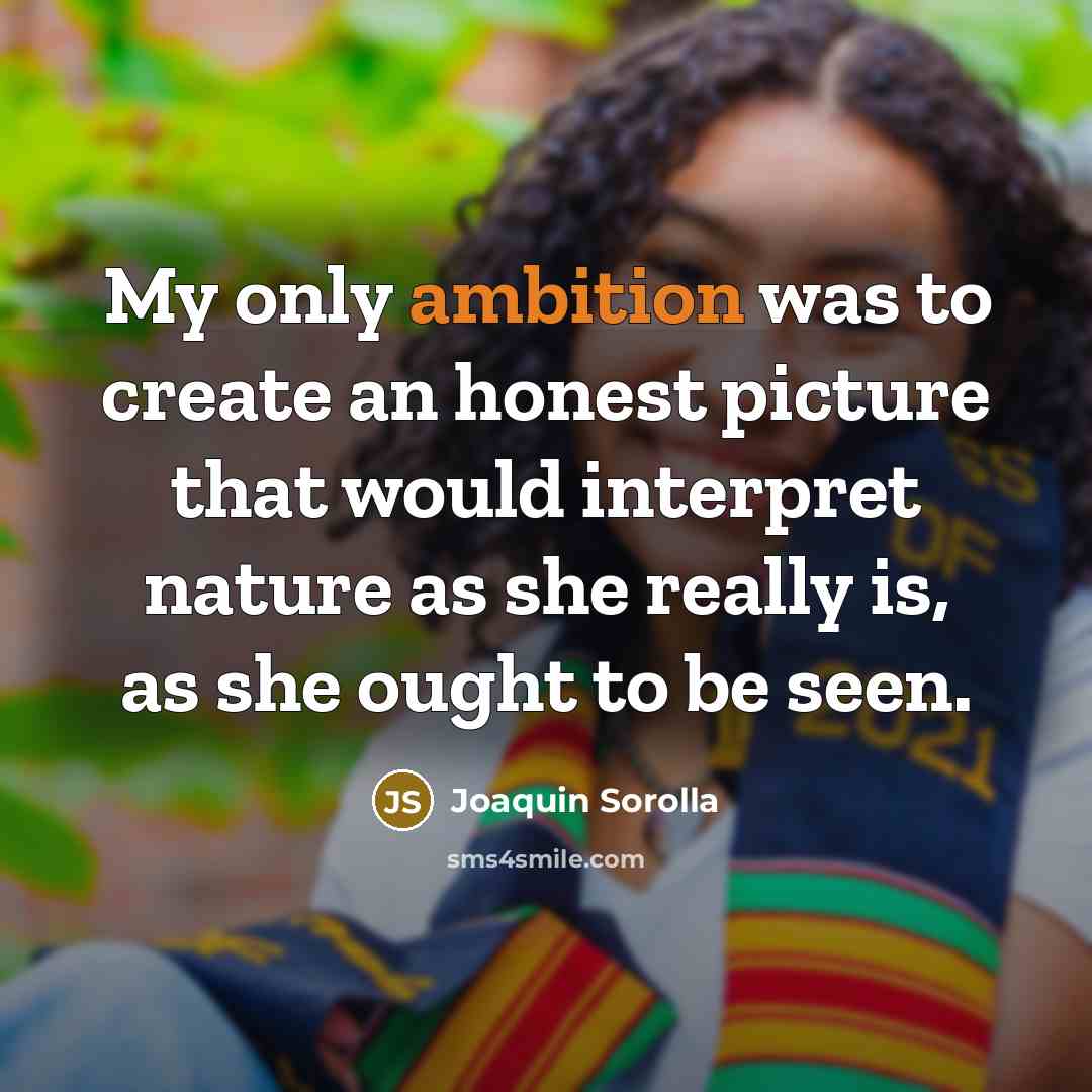 “My only ambition was to create an honest picture that…” quote by Joaquin Sorolla