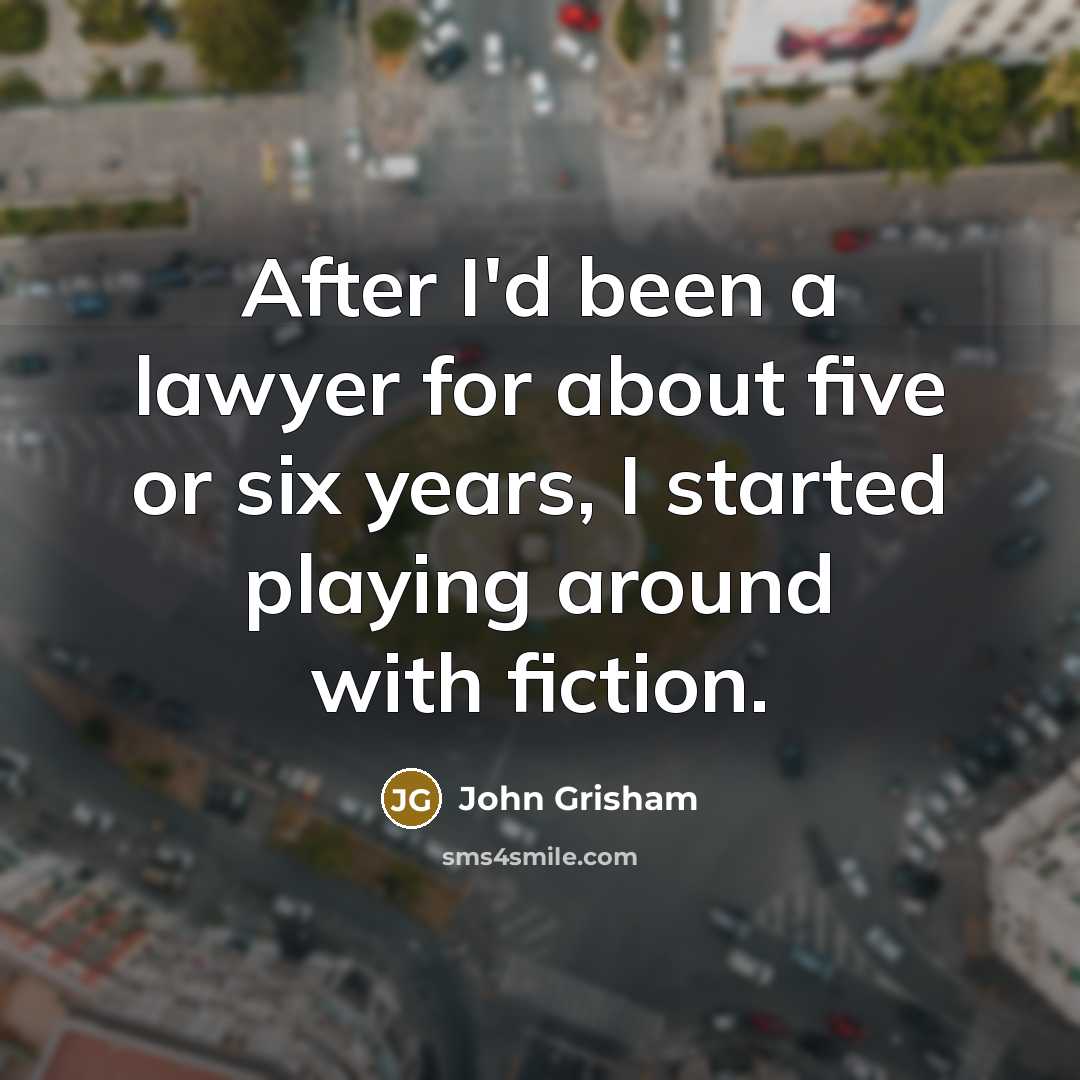 “After I'd been a lawyer for about five or six…” quote by John Grisham